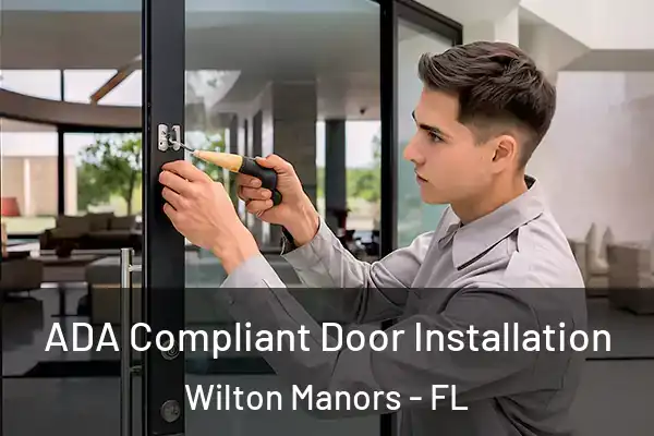 ADA Compliant Door Installation Wilton Manors - FL