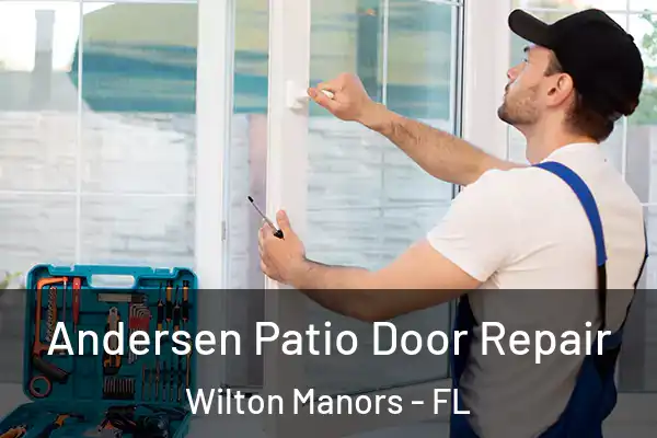 Andersen Patio Door Repair Wilton Manors - FL