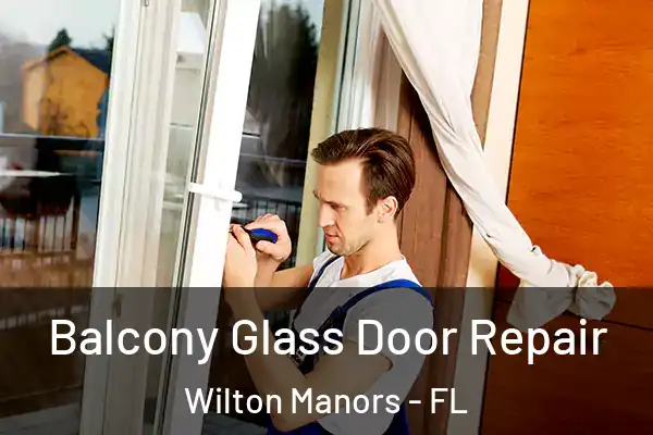 Balcony Glass Door Repair Wilton Manors - FL