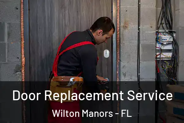 Door Replacement Service Wilton Manors - FL