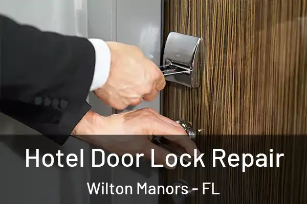 Hotel Door Lock Repair Wilton Manors - FL