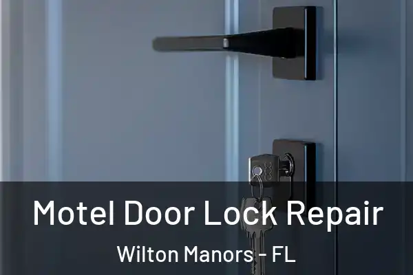 Motel Door Lock Repair Wilton Manors - FL