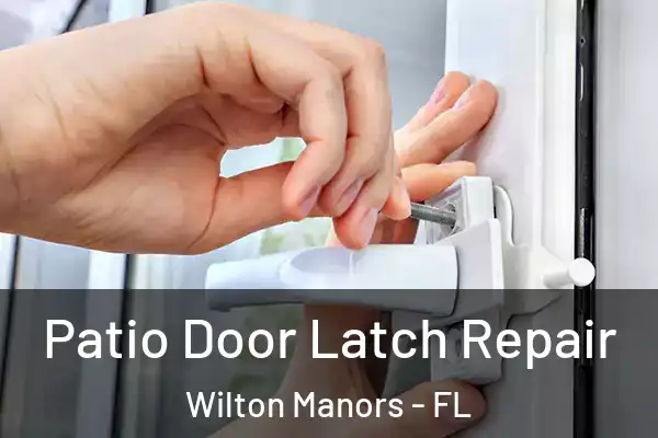Patio Door Latch Repair Wilton Manors - FL