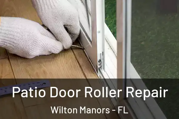 Patio Door Roller Repair Wilton Manors - FL