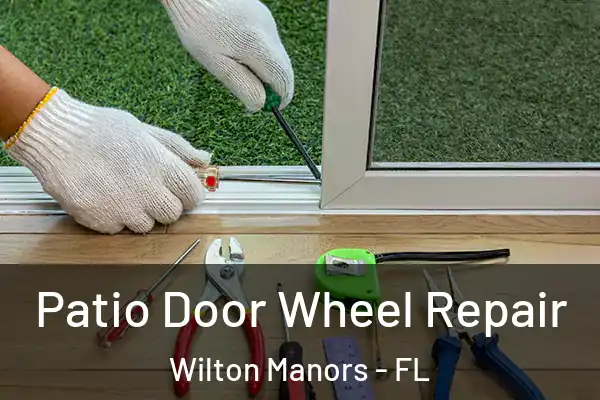 Patio Door Wheel Repair Wilton Manors - FL