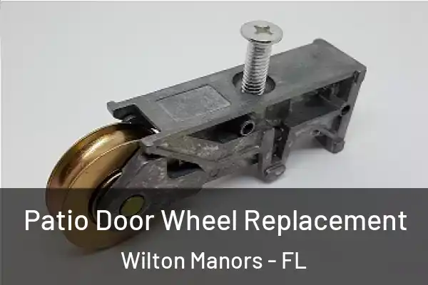 Patio Door Wheel Replacement Wilton Manors - FL