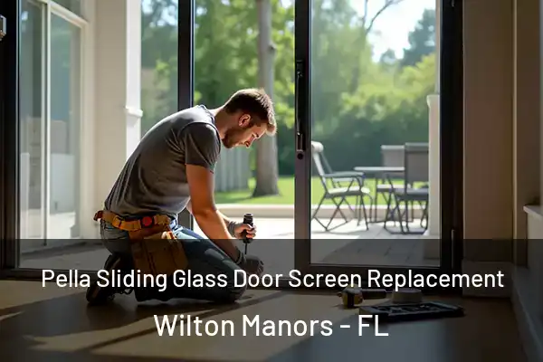 Pella Sliding Glass Door Screen Replacement Wilton Manors - FL