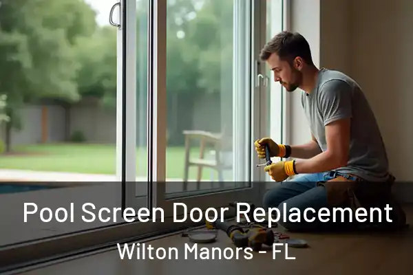 Pool Screen Door Replacement Wilton Manors - FL