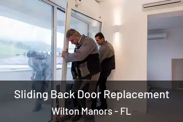 Sliding Back Door Replacement Wilton Manors - FL