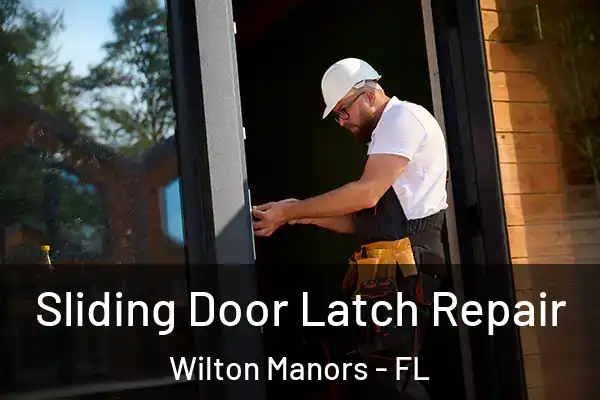 Sliding Door Latch Repair Wilton Manors - FL