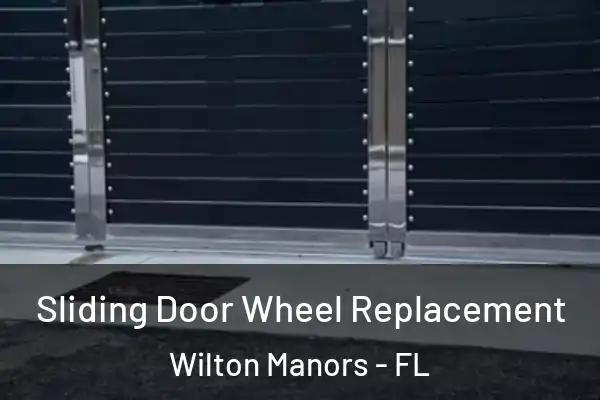 Sliding Door Wheel Replacement Wilton Manors - FL