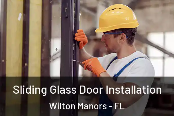 Sliding Glass Door Installation Wilton Manors - FL