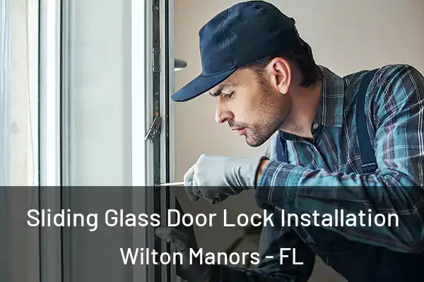 Sliding Glass Door Lock Installation Wilton Manors - FL