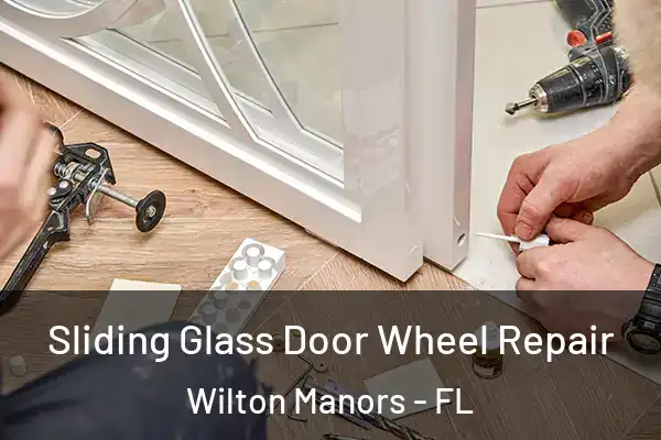 Sliding Glass Door Wheel Repair Wilton Manors - FL