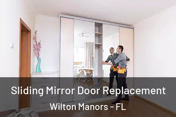 Sliding Mirror Door Replacement Wilton Manors - FL