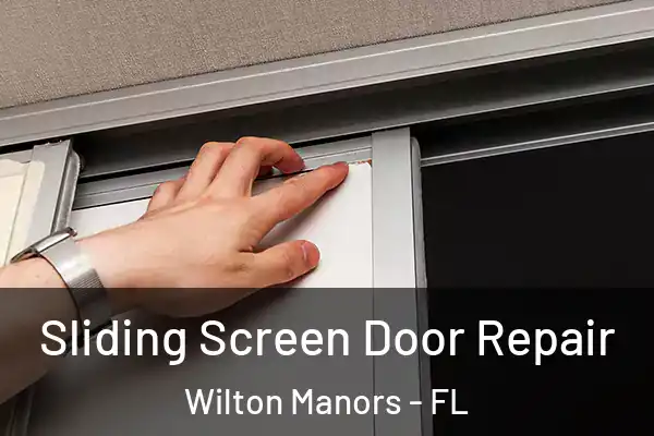 Sliding Screen Door Repair Wilton Manors - FL