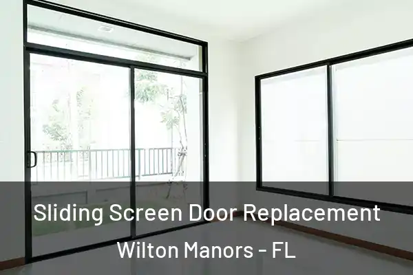 Sliding Screen Door Replacement Wilton Manors - FL
