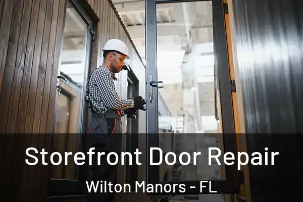 Storefront Door Repair Wilton Manors - FL
